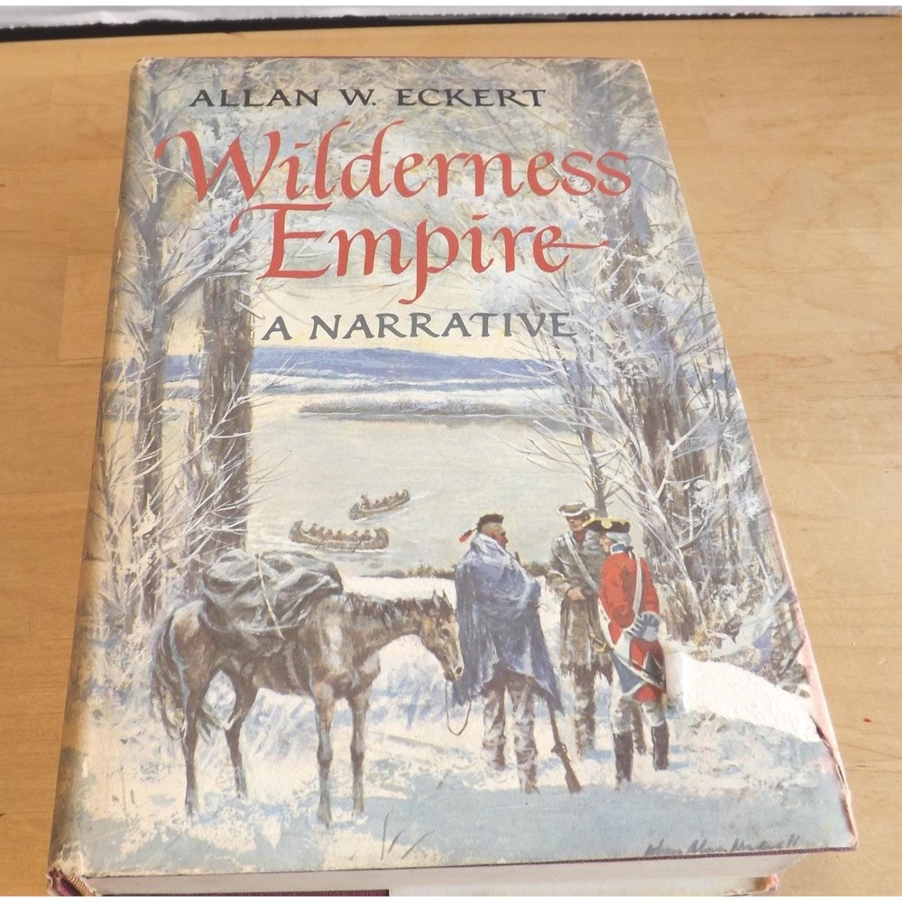 Wilderness Empire A Narrative by Allan Eckert